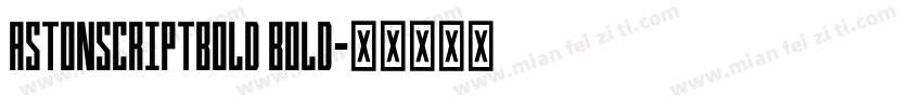 AstonScriptBold Bold字体转换